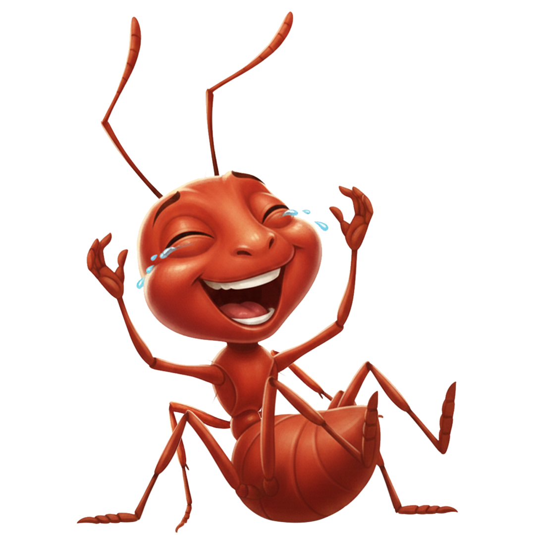 Ron the ant laughing