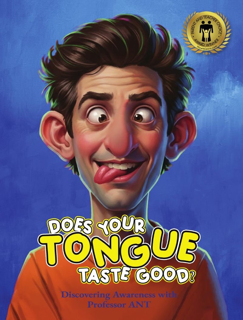Does Your Tongue Taste Good? – flip side of Does Your Nose Smell? – Discovering Awareness with Professor ANT